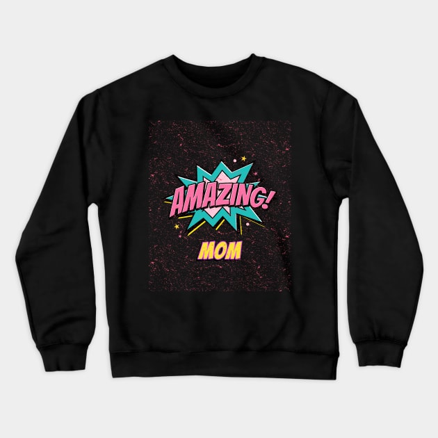 Amazing mom Crewneck Sweatshirt by T-MFI Design